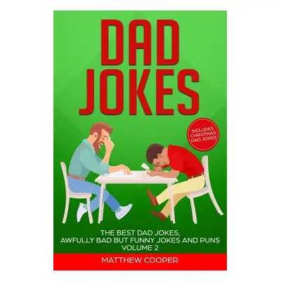 "Dad Jokes: The Best Dad Jokes, Awfully Bad but Funny Jokes and Puns Volume 2" - "" ("Cooper Mat