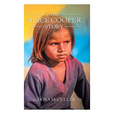 "The Alice Cooper Story" - "" ("McCuller Dora")(Pevná vazba)