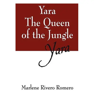 "Yara the Queen of the Jungle: Yara" - "" ("Rivero Romero Marlene")(Paperback)