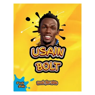 "Usain Bolt Book for Kids: The biography of the fastest man on earth for young athletes" - "" ("