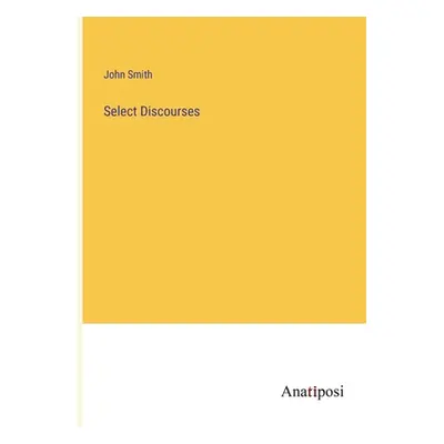 "Select Discourses" - "" ("Smith John")(Paperback)