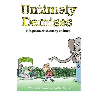 "Untimely Demises: 491/2 poems with sticky endings" - "" ("Cordell Tim")(Paperback)