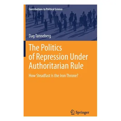 "The Politics of Repression Under Authoritarian Rule: How Steadfast Is the Iron Throne?" - "" ("