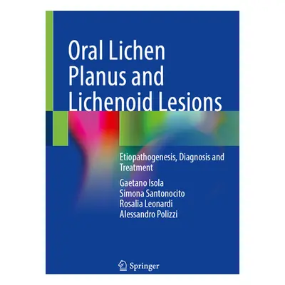 "Oral Lichen Planus and Lichenoid Lesions: Etiopathogenesis, Diagnosis and Treatment" - "" ("Iso