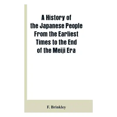 "A History of the Japanese People From the Earliest Times to the End of the Meiji Era" - "" ("Br