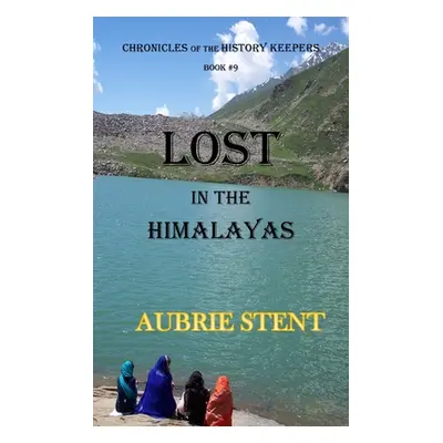 "Lost in the Himalayas (Color Pictures): The Chronicles of the History Keepers Book #9" - "" ("S