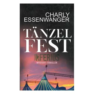 "Tnzelfest Inferius" - "" ("Essenwanger Charly")(Paperback)