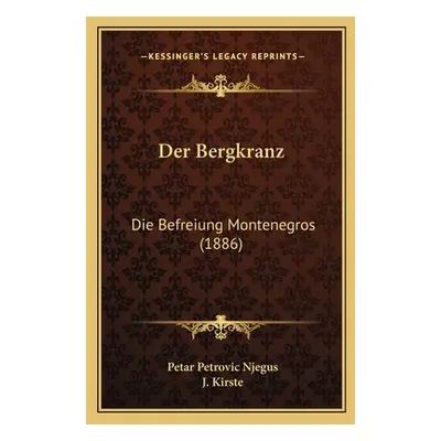 "Der Bergkranz: Die Befreiung Montenegros (1886)" - "" ("Njegus Petar Petrovic")(Paperback)