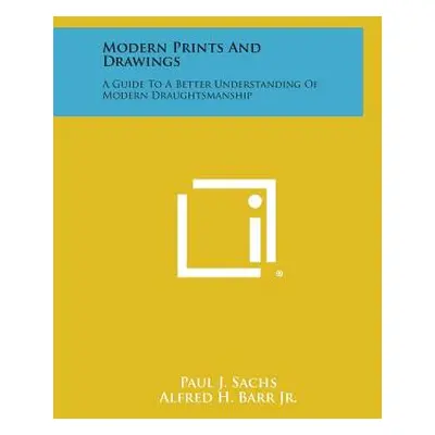 "Modern Prints and Drawings: A Guide to a Better Understanding of Modern Draughtsmanship" - "" (