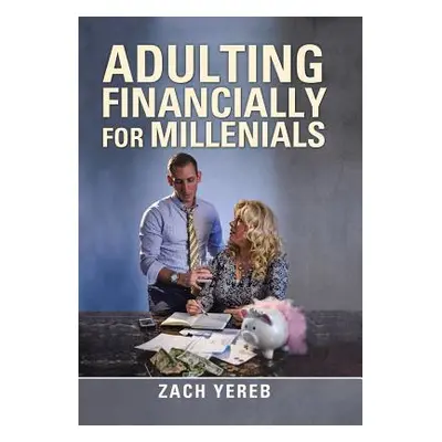 "Adulting Financially for Millenials" - "" ("Yereb Zach")(Pevná vazba)