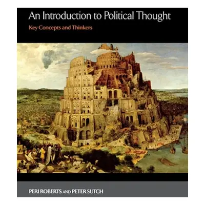 "An Introduction to Political Thought: Key Concepts and Thinkers" - "" ("Roberts Peri")(Paperbac