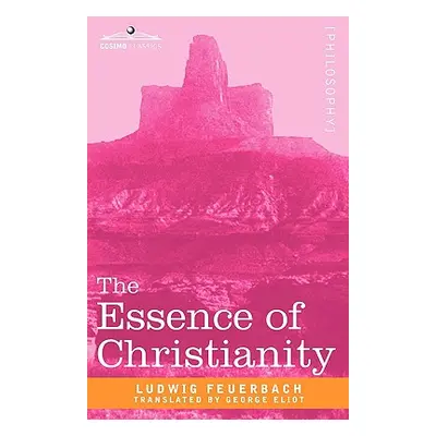 "The Essence of Christianity" - "" ("Feuerbach Ludwig")(Pevná vazba)