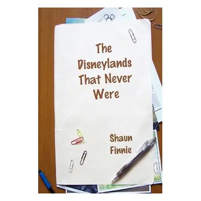 "The Disneylands That Never Were" - "" ("Finnie Shaun")(Paperback)