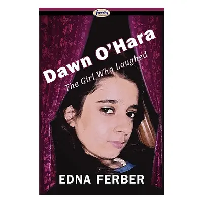 "Dawn O'Hara, the Girl Who Laughed" - "" ("Ferber Edna")(Paperback)