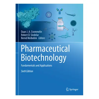 "Pharmaceutical Biotechnology: Fundamentals and Applications" - "" ("Crommelin Daan J. a.")(Pevn