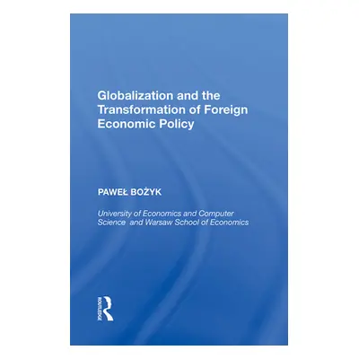 "Globalization and the Transformation of Foreign Economic Policy" - "" ("Bożyk Pawel")(Paperback