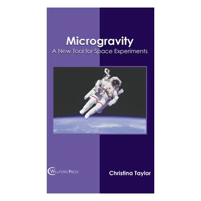 "Microgravity: A New Tool for Space Experiments" - "" ("Taylor Christina")(Pevná vazba)