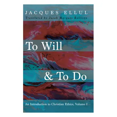 "To Will & To Do" - "" ("Ellul Jacques")(Pevná vazba)