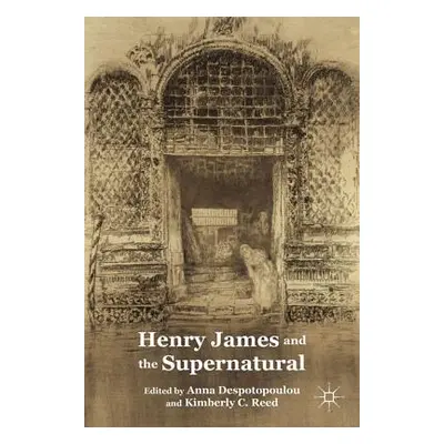 "Henry James and the Supernatural" - "" ("Despotopoulou A.")(Pevná vazba)