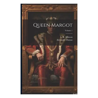 "Queen Margot; Volume 1" - "" ("Dumas Alexandre")(Paperback)