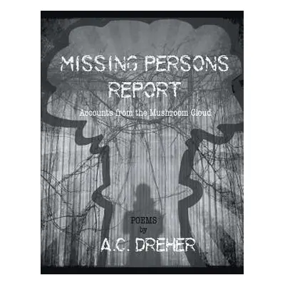 "Missing Persons Report" - "" ("Dreher A. C.")(Paperback)