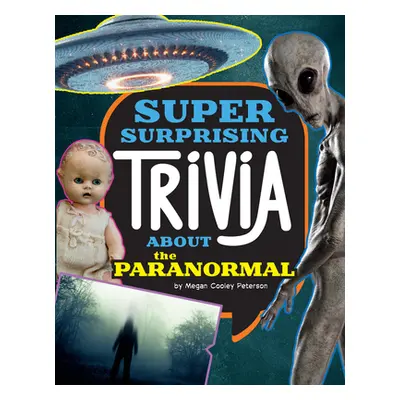 "Super Surprising Trivia about the Paranormal" - "" ("Peterson Megan Cooley")(Paperback)