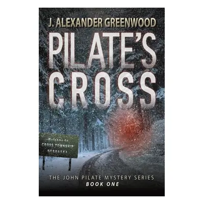 "Pilate's Cross: Washing Your Hands of Murder Isn't Easy" - "" ("Greenwood J. Alexander")(Paperb