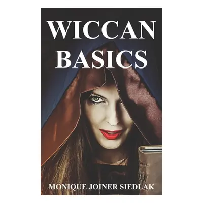 "Wiccan Basics" - "" ("Joiner Siedlak Monique")(Paperback)