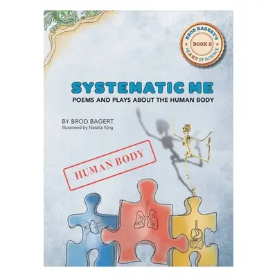 "Systematic Me: Poems and Plays About The Human Body" - "" ("Bagert Brod")(Pevná vazba)