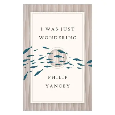 "I Was Just Wondering (Rev)" - "" ("Yancey Philip")(Paperback)