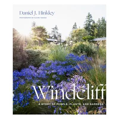 "Windcliff: A Story of People, Plants, and Gardens" - "" ("Hinkley Daniel J.")(Pevná vazba)