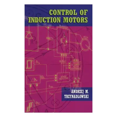 "Control of Induction Motors" - "" ("Trzynadlowski Andrzej M.")(Pevná vazba)