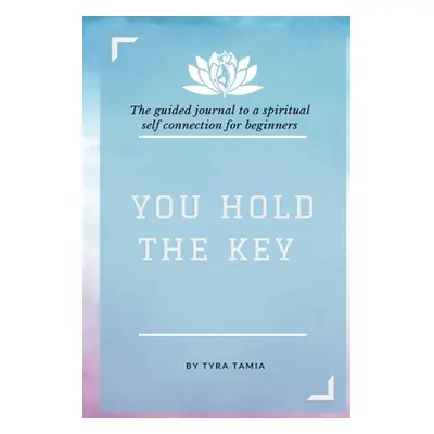 "You Hold The Key: The Interactive Journal" - "" ("Tamia Tyra")(Paperback)