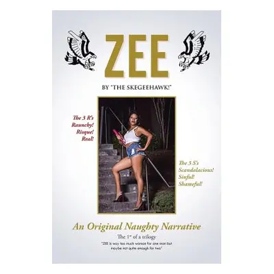 "Zee: An Original Naughty Narrative" - "" ("The Skegeehawk!")(Paperback)