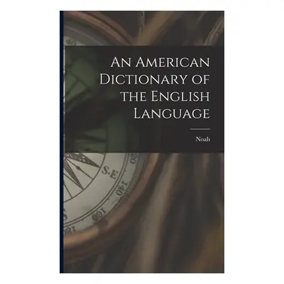 "An American Dictionary of the English Language" - "" ("Webster Noah 1758-1843")(Paperback)