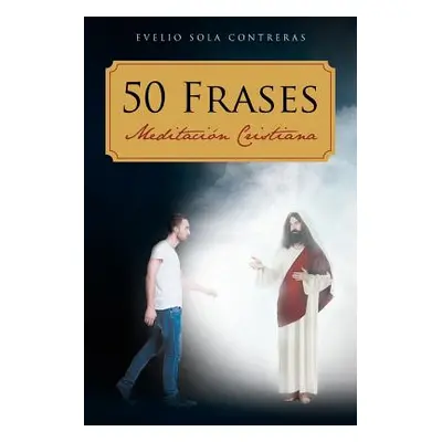 "50 Frases: Meditacion Cristiana" - "" ("Sola Contreras Evelio")(Paperback)