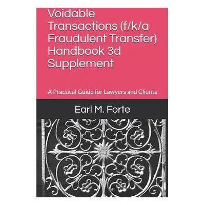 "Voidable Transactions (F/K/A Fraudulent Transfer) Handbook 3D Supplement: A Practical Guide for