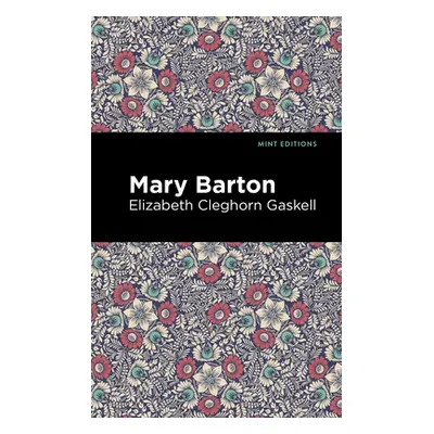 "Mary Barton" - "" ("Gaskell Elizabeth Cleghorn")(Pevná vazba)