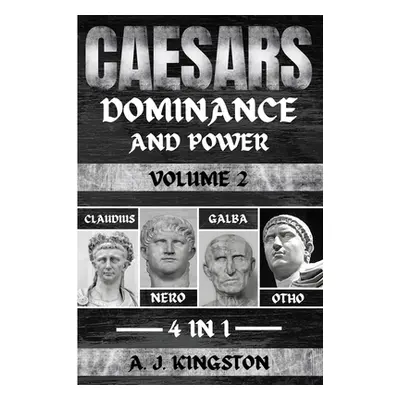 "Caesars: Claudius, Nero, Galba & Otho" - "" ("Kingston A. J.")(Paperback)