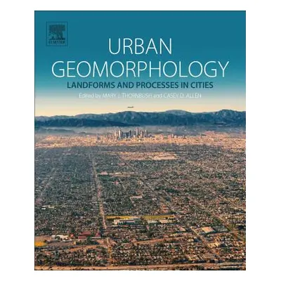 "Urban Geomorphology: Landforms and Processes in Cities" - "" ("Thornbush Mary J.")(Paperback)