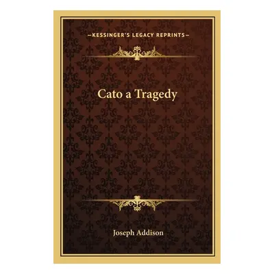 "Cato a Tragedy" - "" ("Addison Joseph")(Paperback)