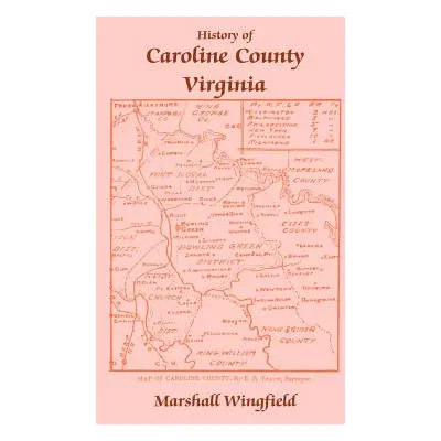 "History of Caroline County, Virginia" - "" ("Wingfield Marshall")(Paperback)