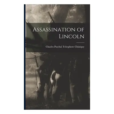 "Assassination of Lincoln" - "" ("Chiniquy Charles Paschal Telesphore")(Paperback)