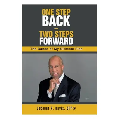 "One Step Back - Two Steps Forward: The Dance of My Ultimate Plan" - "" ("Davis Cfp(r) Lecount R