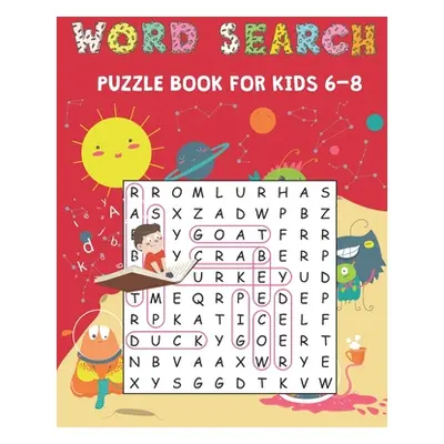 "Word Search Puzzle Book for Kids 6-8: 100 Word Find Puzzles to Improve Spelling, Vocabulary, an