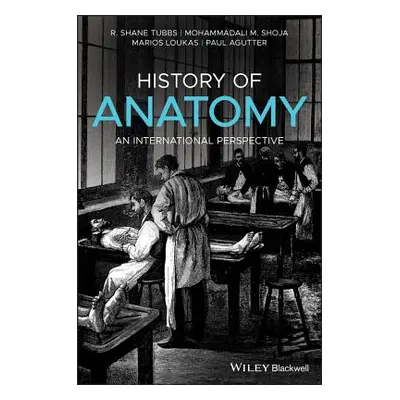 "History of Anatomy: An International Perspective" - "" ("Tubbs R. Shane")(Pevná vazba)