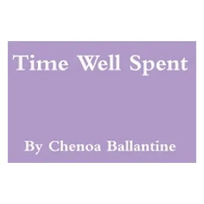 "Time Well Spent" - "" ("Ballantine Chenoa")(Pevná vazba)