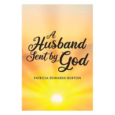 "A Husband Sent by God" - "" ("Edwards-Burton Patricia")(Paperback)