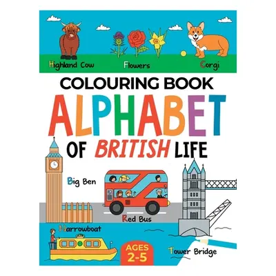 "British Colouring Book for Children: Alphabet of British Life for Boys & Girls: Ages 2-5" - "" 