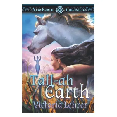 "Tall-ah Earth: A Visionary Sci-Fi Adventure" - "" ("Lehrer Victoria")(Paperback)